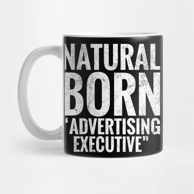 Natural Born Advertising executive by TeeLogic